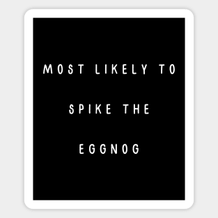 Most likely to spike the eggnog. Christmas Humor. Magnet